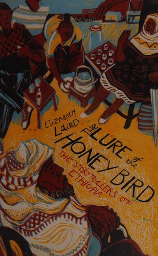 The Lure of the Honey Bird: The Storytellers of Ethiopia