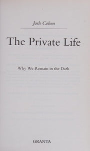 The Private Life: Why We Remain in the Dark