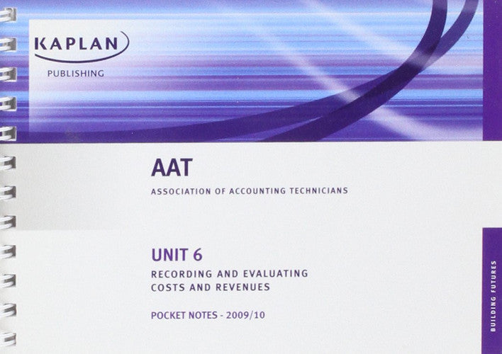 Unit 6 Recording and Evaluating Costs and Revenues (AAT Pocket Notes)