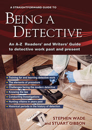 Being a Detective: An A-Z Readers' and Writers' Guide to Detective Work: A Straightforward Guide