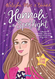 Hannah in the Spotlight: Star Club Book 1