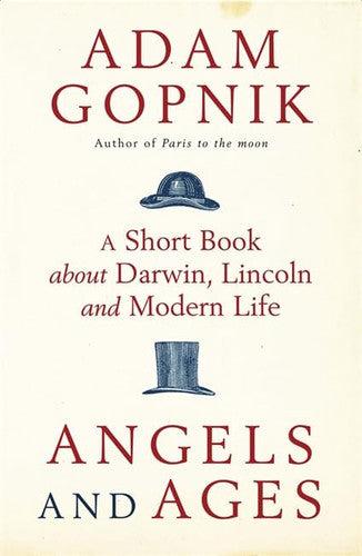 Angels and Ages: A short book about Darwin, Lincoln and modern life