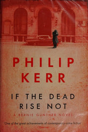 If the Dead Rise Not: Bernie Gunther Thriller 6