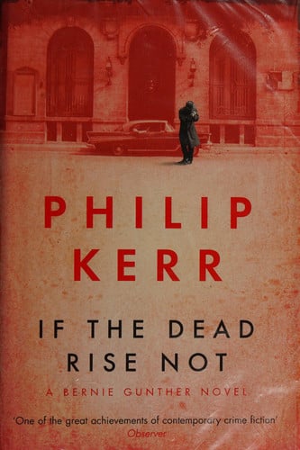 If the Dead Rise Not: Bernie Gunther Thriller 6