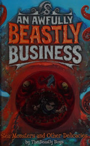 Sea Monsters and Other Delicacies: No. 2 (An Awfully Beastly Business)