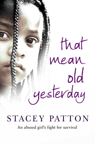 That Mean Old Yesterday: An Abused Girl's Fight for Survival