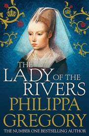 The Lady of the Rivers: Cousins' War 3 (The Plantagenet and Tudor Novels)