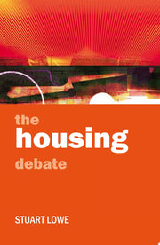 The housing debate: Policy and Politics in the Twenty-first Century