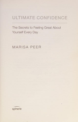 Ultimate Confidence: The Secrets to Feeling Great About Yourself Every Day