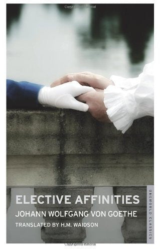 Elective Affinities (Oneworld Classics)