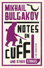Notes on a Cuff and Other Stories: New Translation (Alma Classics): Mikhail Bulgakov