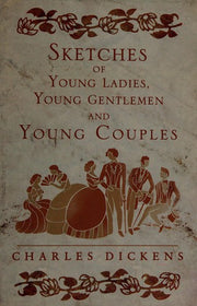 Sketches of Young Ladies, Young Gentlemen and Young Couples (Alma Classics): Charles Dickens