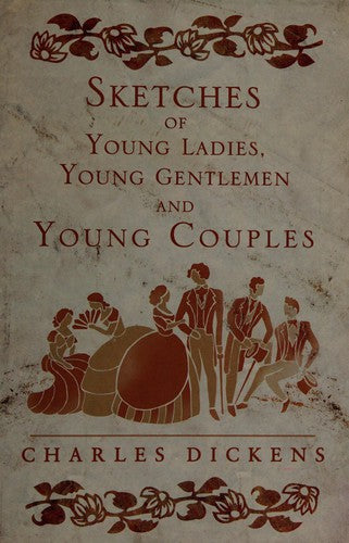 Sketches of Young Ladies, Young Gentlemen and Young Couples (Alma Classics): Charles Dickens