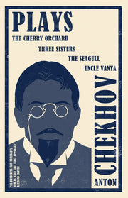 Plays: The Cherry Orchard, The Three Sisters, The Seagull and Uncle Vanya (Evergreens)