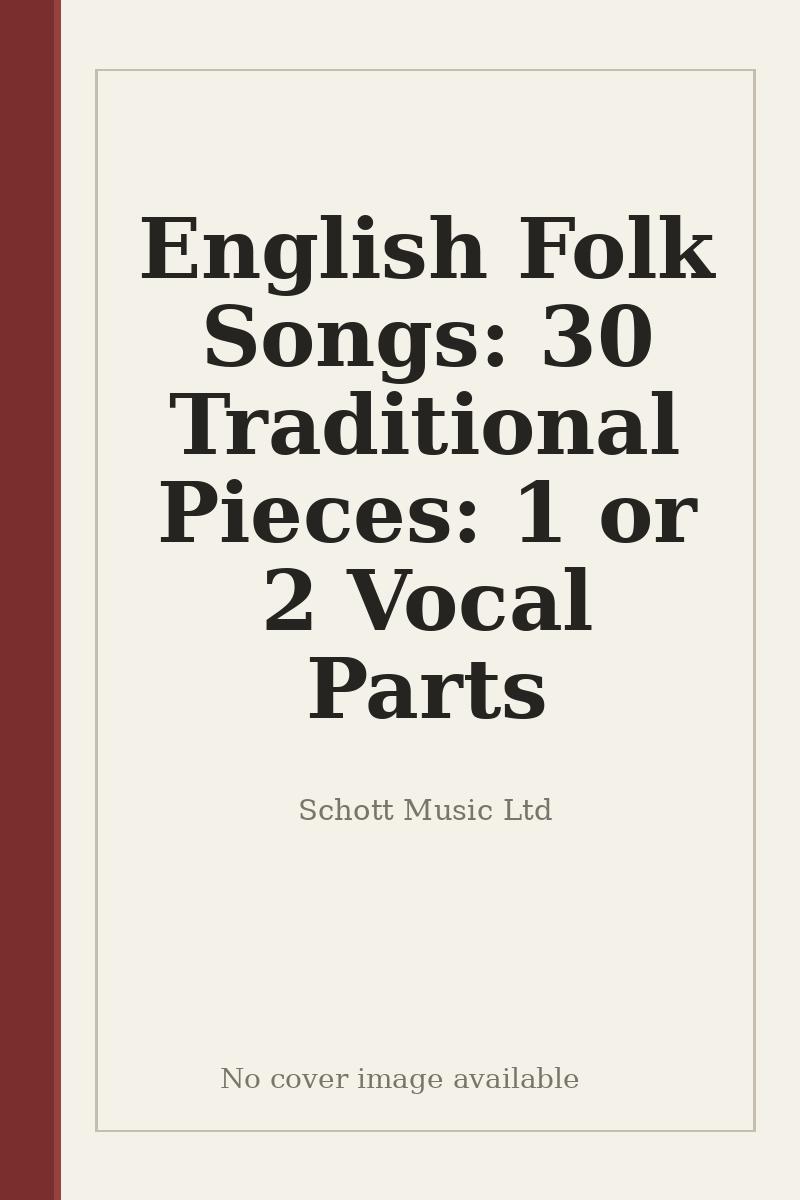 English Folk Songs: 30 Traditional Pieces: 1 or 2 Vocal Parts - no cover image available