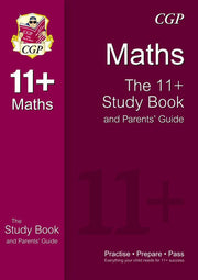 11+ Maths Study Book and Parents' Guide (for GL & Other Test Providers): The 11+ Study Book and Parents' Guide (CGP 11+ GL)