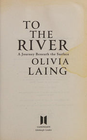 To the River: A Journey Beneath the Surface