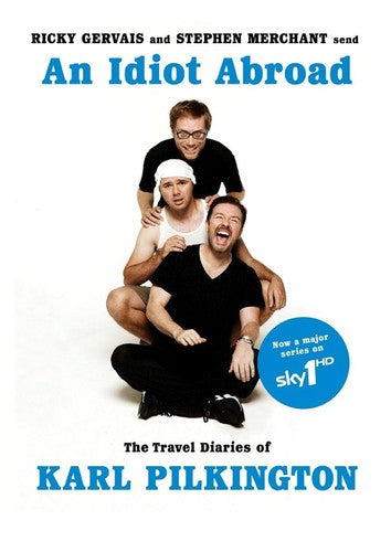 An Idiot Abroad: The Travel Diaries of Karl Pilkington