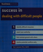 Success in Dealing with Difficult People (IMM Lifestyle Books) Identify Difficult Characters, Assert Your Authority, Find Common Ground with Others, ... Potential Conflicts Early (Business Partners)