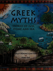 Greek Myths: Stories of Sun, Stone and Sea
