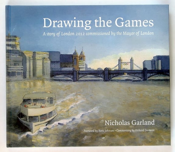 Drawing the Games: A Story of London 2012 Commissioned by the Mayor of London