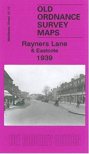 Rayners Lane and Eastcote 1939: Middlesex Sheet 10.10 (Old Ordnance Survey Maps of Middlesex)