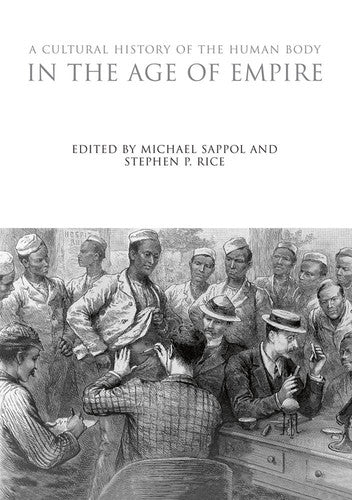 A Cultural History of the Human Body in the Age of Empire (The Cultural Histories Series)