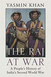 The Raj At War: A People's History Of India's Second World War