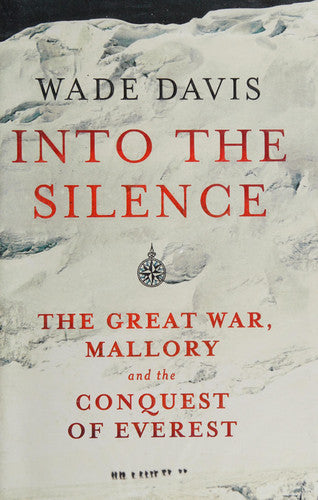 Into The Silence: The Great War, Mallory and the Conquest of Everest