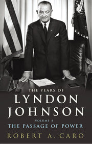 The Passage of Power: The Years of Lyndon Johnson (Volume 4)