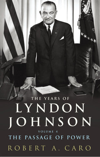 The Passage of Power: The Years of Lyndon Johnson (Volume 4)