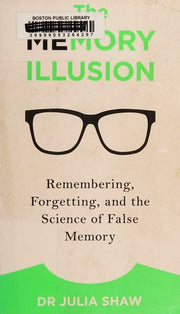 The Memory Illusion: Remembering, Forgetting, and the Science of False Memory