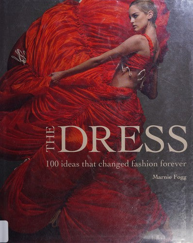 Dress: 100 ideas that changed fashion forever