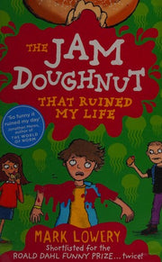 The Jam Doughnut That Ruined My Life (Roman Garstang Disasters)