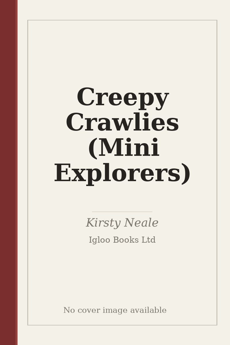 Creepy Crawlies (Mini Explorers) - no cover image available