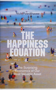 The Happiness Equation: The Surprising Economics of Our Most Valuable Asset
