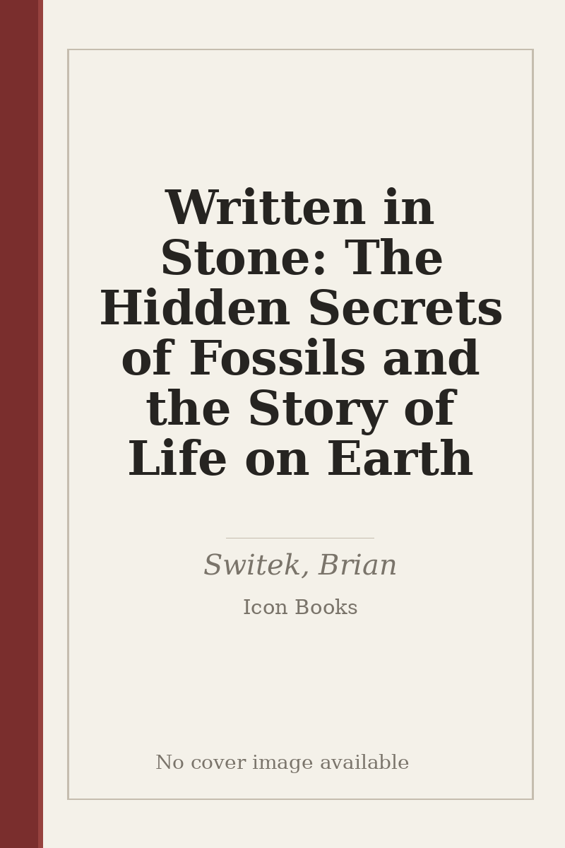Written in Stone: The Hidden Secrets of Fossils and the Story of Life on Earth - no cover image available