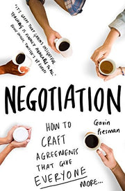Negotiation: How to craft agreements that give everyone more (Practical Guide Series)