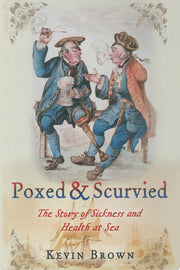 Poxed and Scurvied: The Story of Sickness & Health at Sea