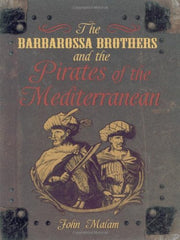 The Barbarossa Brothers and the Pirates of the Mediterranean