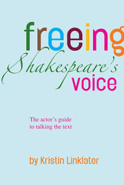 Freeing Shakespeare's Voice: The Actor's Guide to Talking the Text