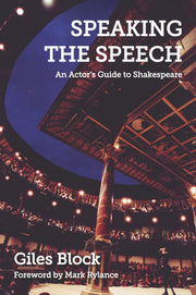 Speaking The Speech: An Actor's Guide To Shakespeare