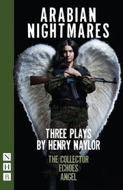 Arabian Nightmares: Three Plays (NHB Modern Plays): Three Plays: The Collector / Echoes / Angel