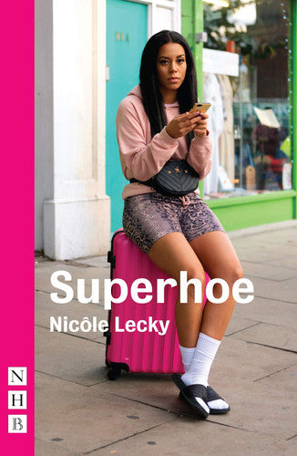 Superhoe: the hit stage play behind major BBC TV series Mood (NHB Modern Plays)