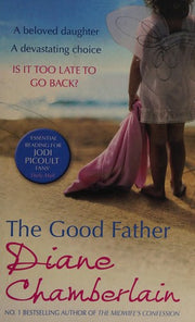 THE GOOD FATHER: A Gripping Novel of Desperate Choices Where One Wrong Move Could Change Everything