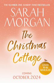The Christmas Cottage: Don’t miss the brand-new uplifting and completely heart-warming festive novel from the number one Sunday Times bestseller in 2024!