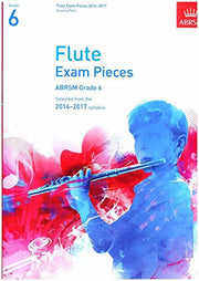 Flute Exam Pieces 2014-2017, Grade 6, Score & Part: Selected from the 2014-2017 Syllabus (ABRSM Exam Pieces)