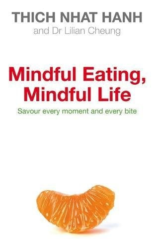 Mindful Eating, Mindful Life: How Mindfulness Can End Our Struggle with Weight Once and For All