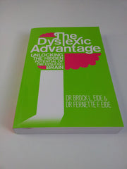 The Dyslexic Advantage: Unlocking the Hidden Potential of the Dyslexic Brain