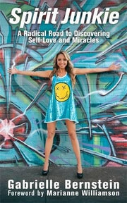 Spirit Junkie: A Radical Road to Self-Love and Miracles
